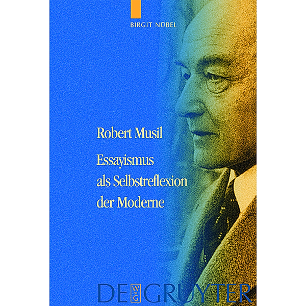 Robert Musil - Essayismus als Selbstreflexion der Moderne, Birgit Nübel