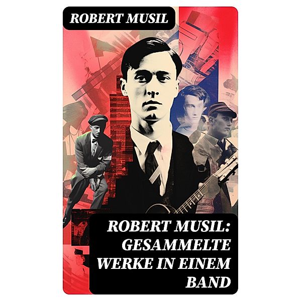 Robert Musil: Gesammelte Werke in einem Band, Robert Musil