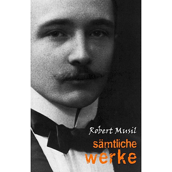 Robert Musil: Samtliche Werke / Pandora Verlag, Musil Robert Musil