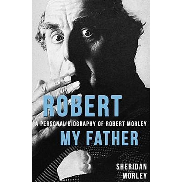 Robert My Father / Dean Street Press, Sheridan Morley