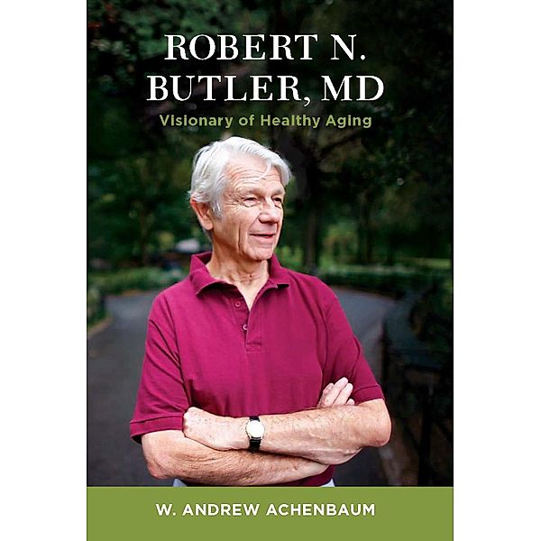 Robert N. Butler, MD, W. Andrew Achenbaum