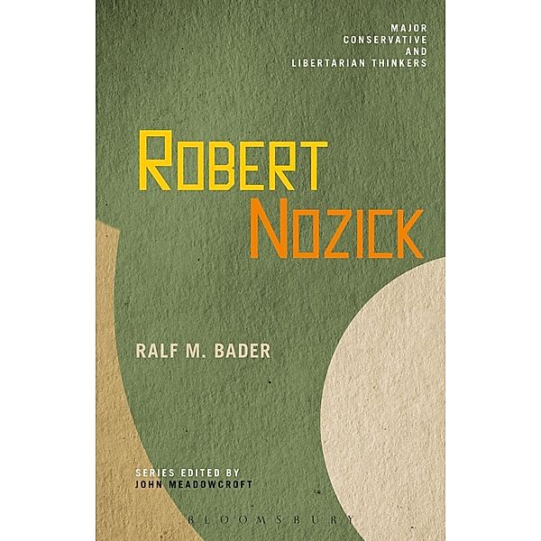 Robert Nozick / Major Conservative and Libertarian Thinkers, Ralf M. Bader