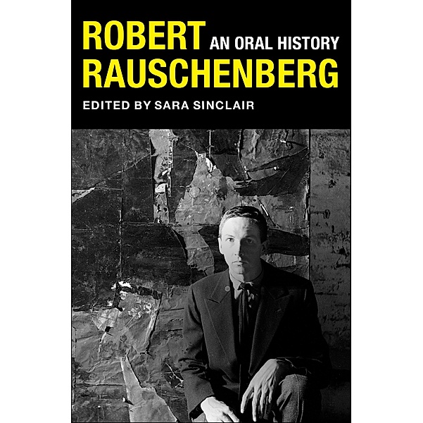Robert Rauschenberg / The Columbia Oral History Series