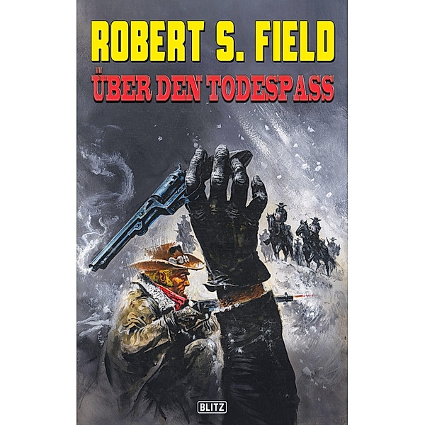Robert S. Field 02: Über den Todespass / Robert S. Field Bd.2, Robert S. Field