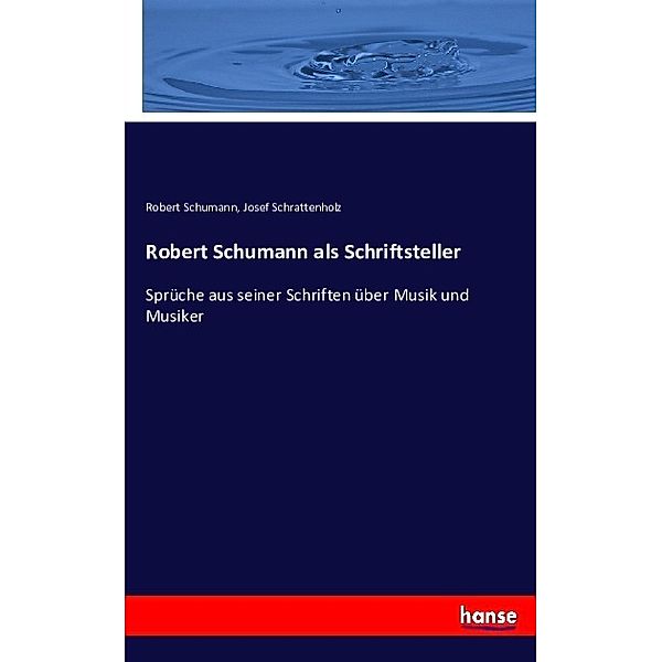 Robert Schumann als Schriftsteller, Robert Schumann, Josef Schrattenholz