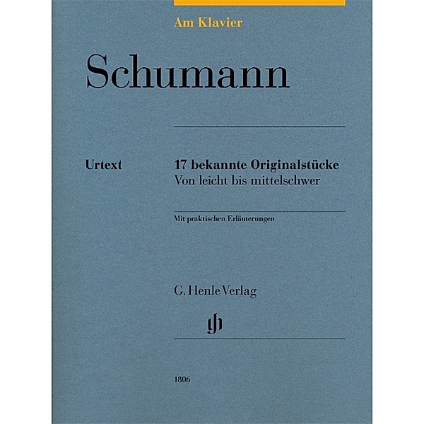 Robert Schumann - Am Klavier - 17 bekannte Originalstücke, Robert Schumann - Am Klavier - 17 bekannte Originalstücke