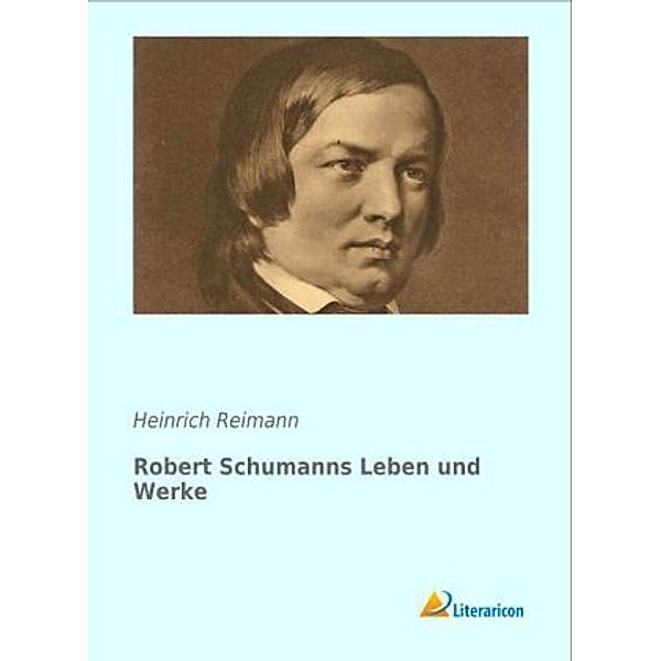 Robert Schumanns Leben und Werke, Heinrich Reimann