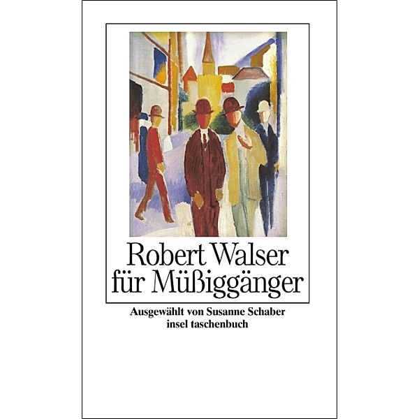 Robert Walser für Müßiggänger, Robert Walser