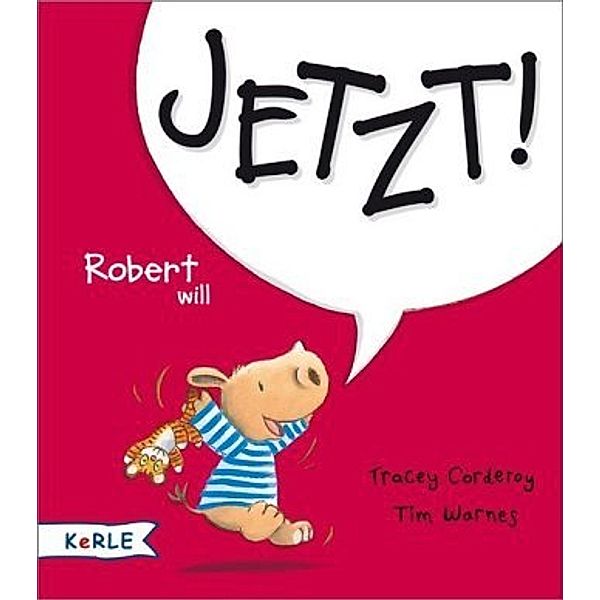 Robert will Jetzt!, Tracey Corderoy