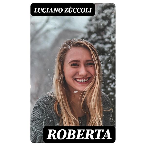 Roberta, Luciano Zùccoli
