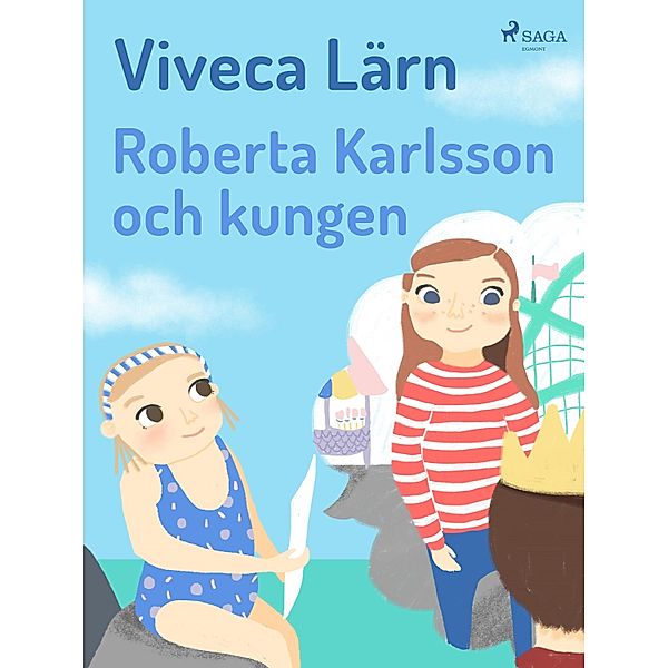 Roberta Karlsson och Kungen / Böckerna om Mimmi Bd.3, Viveca Lärn