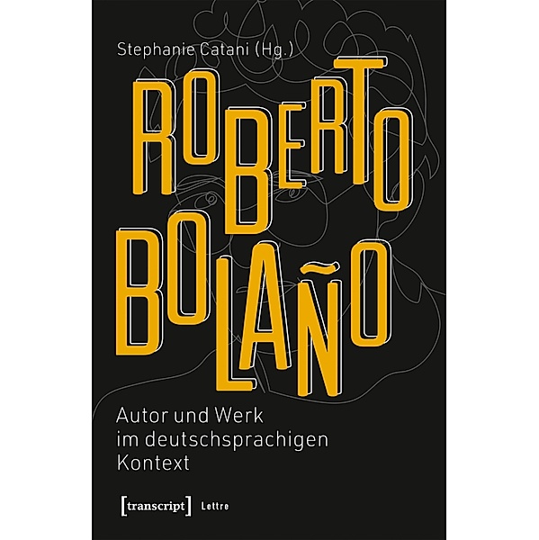 Roberto Bolaño: Autor und Werk im deutschsprachigen Kontext / Lettre