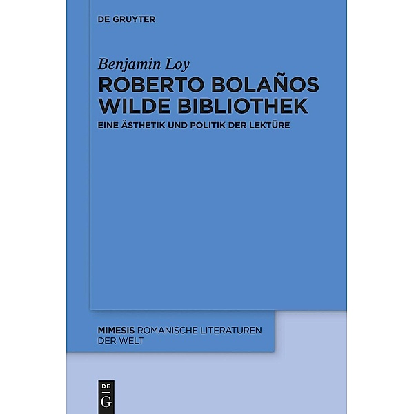 Roberto Bolaños wilde Bibliothek / mimesis Bd.78, Benjamin Loy