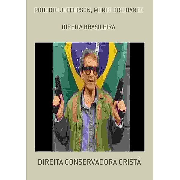 ROBERTO JEFFERSON, MENTE BRILHANTE / MENTES BRILHANTES, Direita Conservadora Cristã