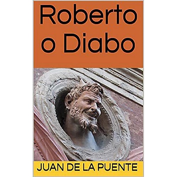 Roberto o Diabo, Miguel Carvalho Abrantes, Juan de la Puente