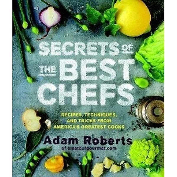 Roberts, A: Secrets of Great Chefs, Adam D. Roberts