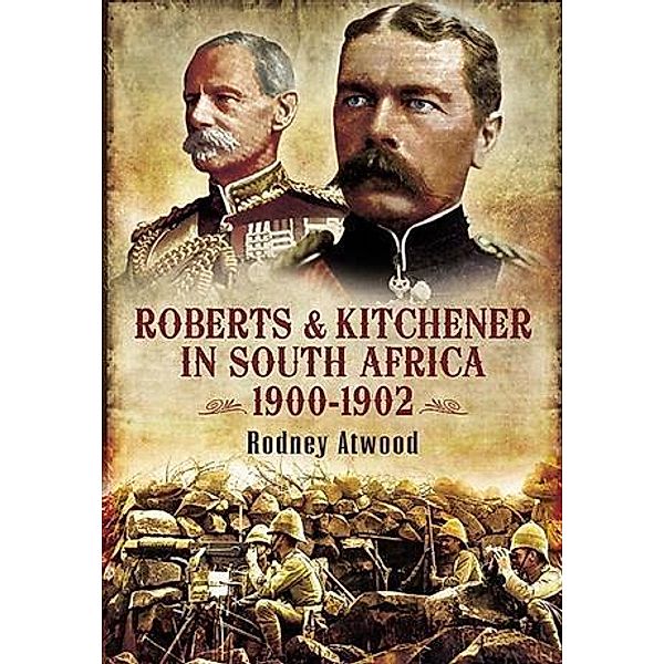 Roberts and Kitchener in South Africa, Rodney Atwood