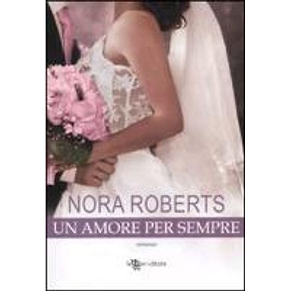Roberts, N: Amore per sempre, Nora Roberts