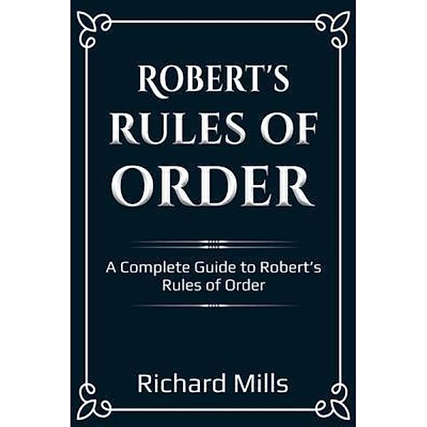 Robert's Rules of Order / Ingram Publishing, Richard Mills