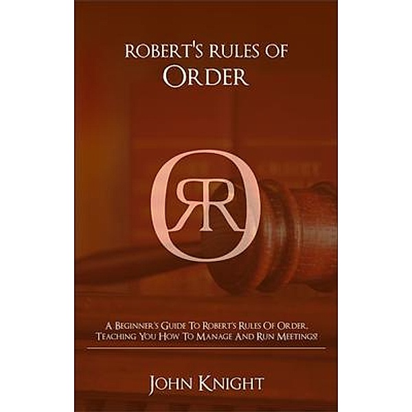 Robert's Rules of Order / Ingram Publishing, John Knight, Tbd