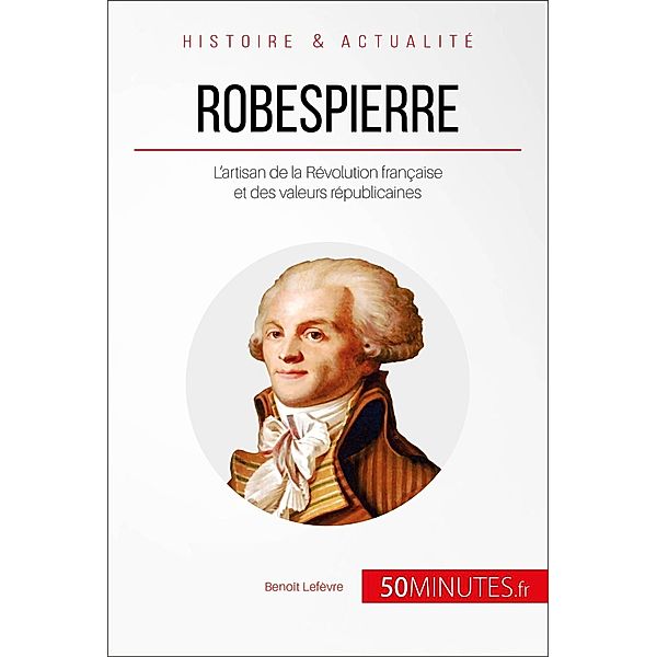 Robespierre, Benoît Lefèvre, 50minutes