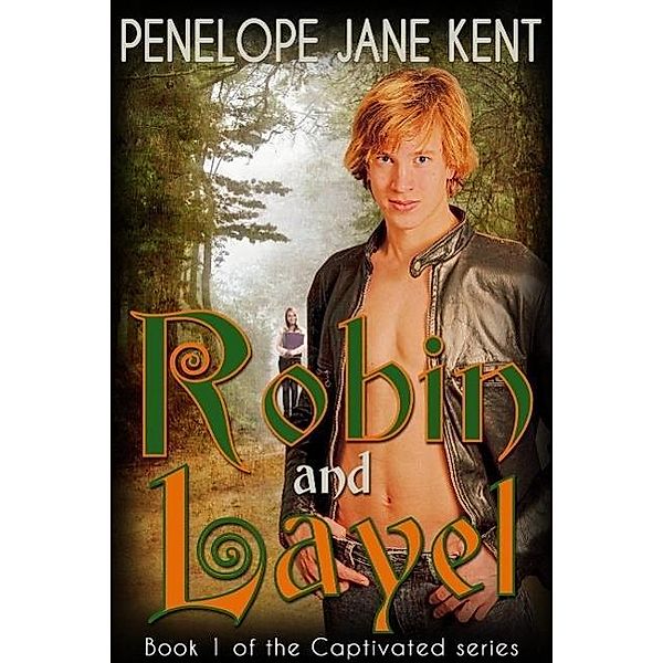 Robin and Layel (Captivated, #1) / Captivated, Penelope Jane Kent