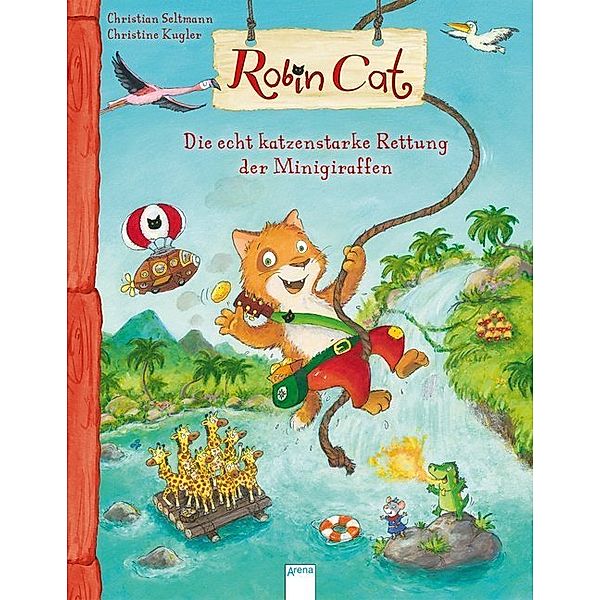 Robin Cat. Die echt katzenstarke Rettung der Minigiraffen, Christian Seltmann