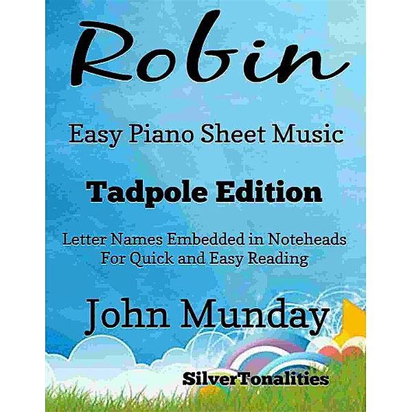 Robin Easy Piano Sheet Music Tadpole Edition, John Munday, SilverTonalities