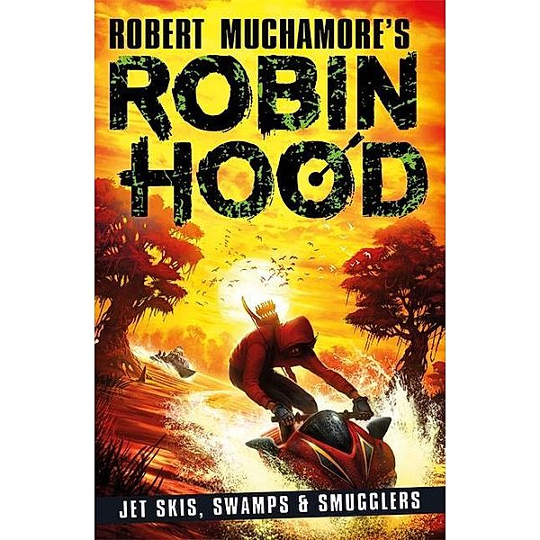 Robin Hood 3: Jet Skis, Swamps & Smugglers, Robert Muchamore