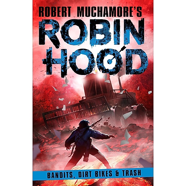 Robin Hood 6: Bandits, Dirt Bikes & Trash / Robert Muchamore's Robin Hood, Robert Muchamore