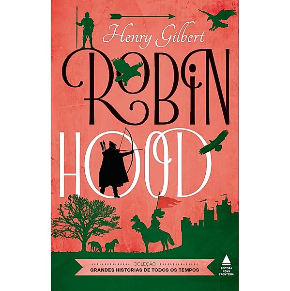 Robin Hood / Coleção Grandes Histórias de Todos os Tempos, Henry Gilbert