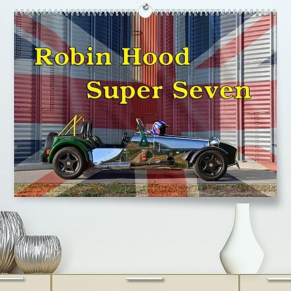 Robin Hood Super Seven (Premium, hochwertiger DIN A2 Wandkalender 2023, Kunstdruck in Hochglanz), Ingo Laue