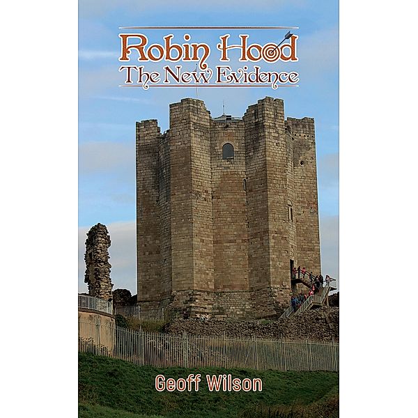 Robin Hood - The New Evidence / Austin Macauley Publishers, Geoff Wilson
