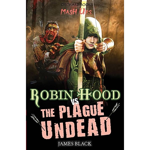 Robin Hood vs The Plague Undead / Mash Ups Bd.1, James Black