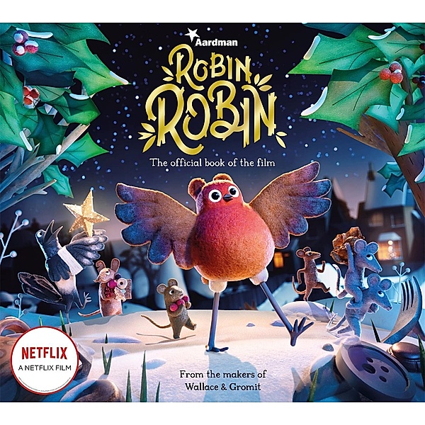 Robin Robin: The Official Book of the Film, Aardman Animations