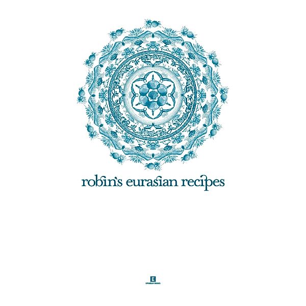 Robin's Eurasian Recipes (Heritage Cookbook, #5) / Heritage Cookbook, Robin Pereira, Quentin Pereira