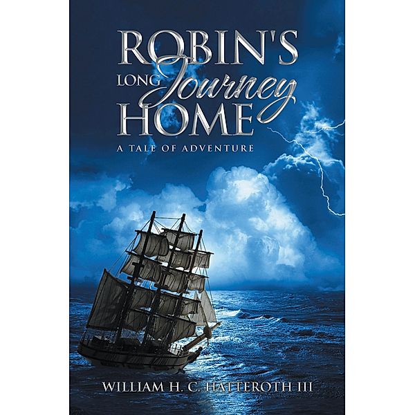 Robin's Long Journey Home, William H. C. Hatteroth III