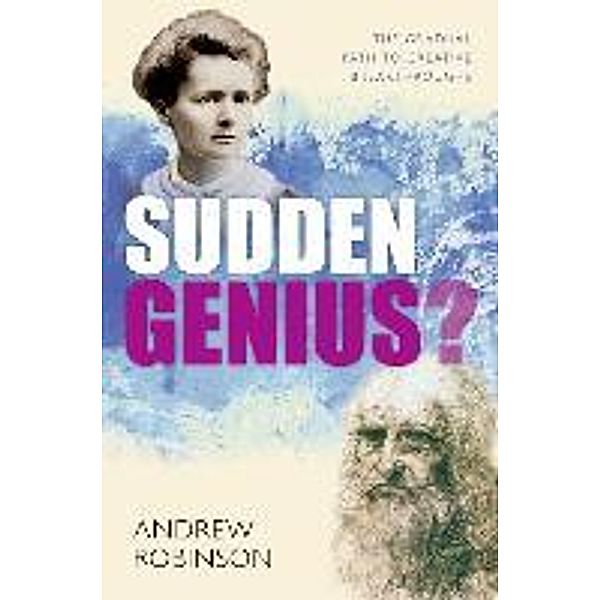 Robinson, A: Sudden Genius, Andrew Robinson
