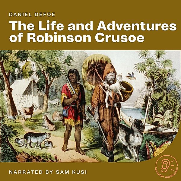 Robinson Crusoe - 1 - The Life and Adventures of Robinson Crusoe, Daniel Defoe