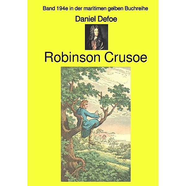Robinson Crusoe  - Band 194e in der maritimen gelben Buchreihe - Farbe - bei Jürgen Ruszkowski, Daniel Defoe