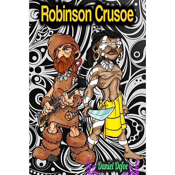 Robinson Crusoe - Daniel Defoe, Daniel Defoe