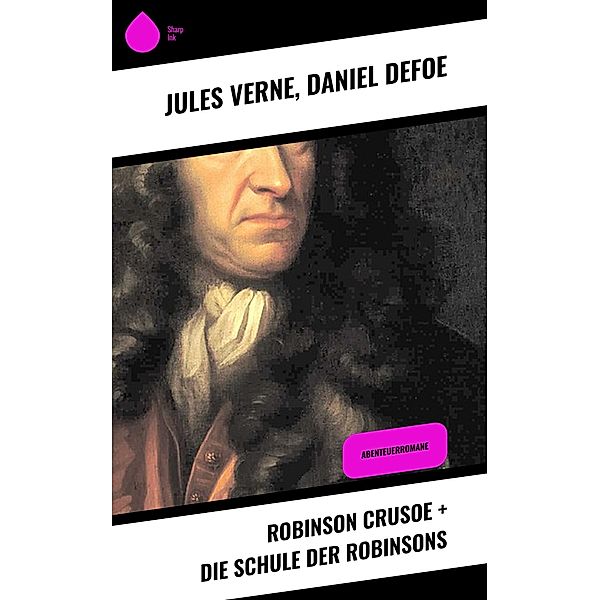 Robinson Crusoe + Die Schule der Robinsons, Jules Verne, Daniel Defoe