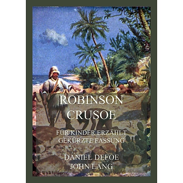 Robinson Crusoe - Für Kinder erzählt, John Lang, Daniel Defoe