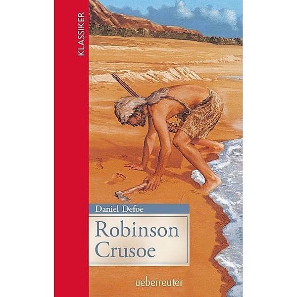Robinson Crusoe (Klassiker der Weltliteratur in gekürzter Fassung, Bd. ?), Daniel Defoe