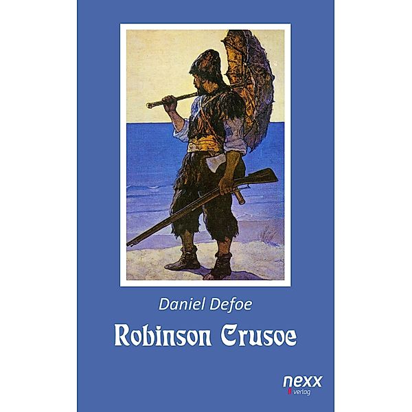 Robinson Crusoe / nexx classics - WELTLITERATUR NEU INSPIRIERT, Daniel Defoe