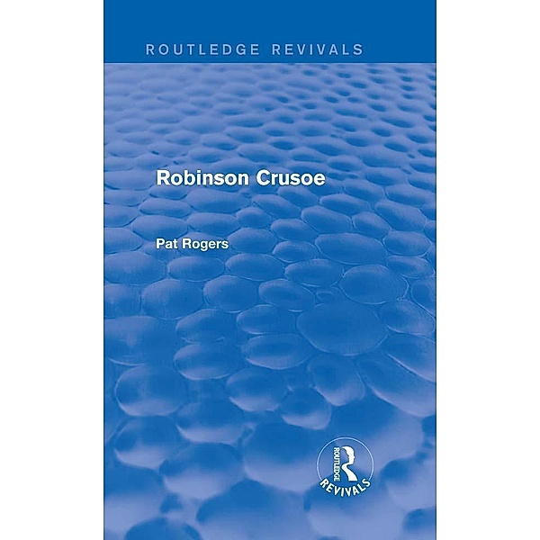 Robinson Crusoe (Routledge Revivals) / Routledge Revivals, Pat Rogers