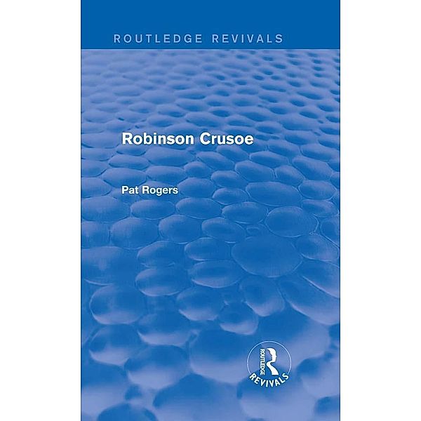 Robinson Crusoe (Routledge Revivals) / Routledge Revivals, Pat Rogers