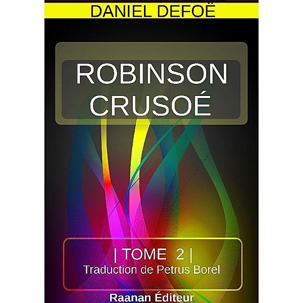 ROBINSON CRUSOÉ TOME 2, Daniel Defoe