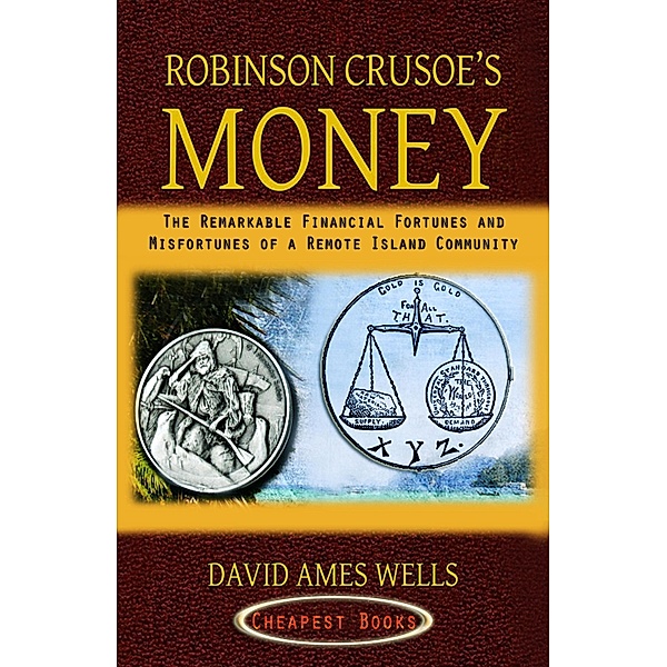Robinson Crusoe's Money, David A. Wells