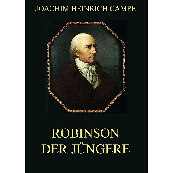 Robinson der Jüngere, Joachim Heinrich Campe